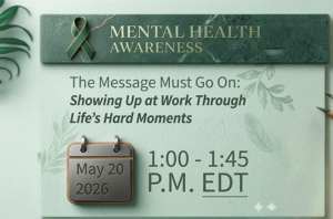 Mental Health Awareness seminar, The Message Must Go On, will be held May 20, 2026, at 1:00 pm EDT.